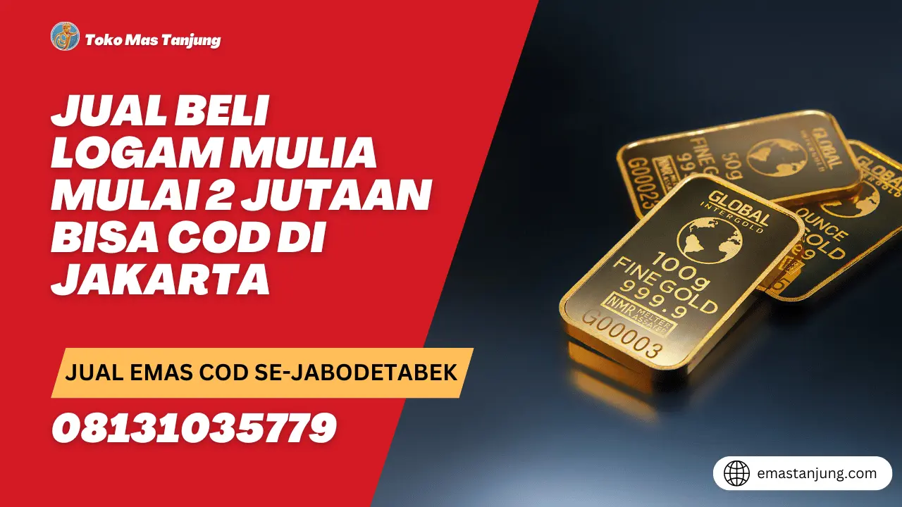 Jual Beli Logam Mulia Mulai 2 Jutaan Bisa COD di Jakarta