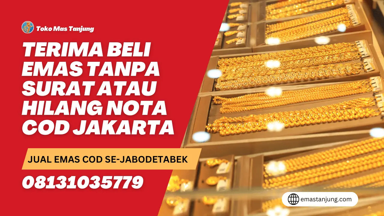 Terima Beli Emas Tanpa Surat Atau Hilang Nota COD Jakarta