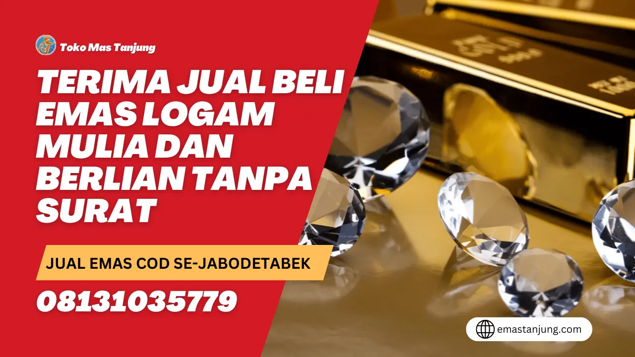 Terima Jual Beli Emas Logam Mulia dan Berlian Tanpa Surat