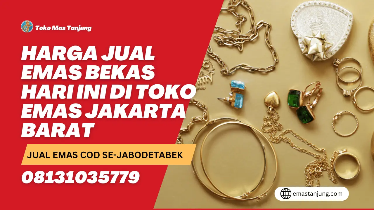Harga Jual Emas Bekas Hari Ini di Toko Emas Jakarta Barat