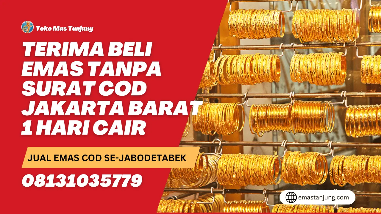 Terima Beli Emas Tanpa Surat COD Jakarta Barat 1 Hari Cair