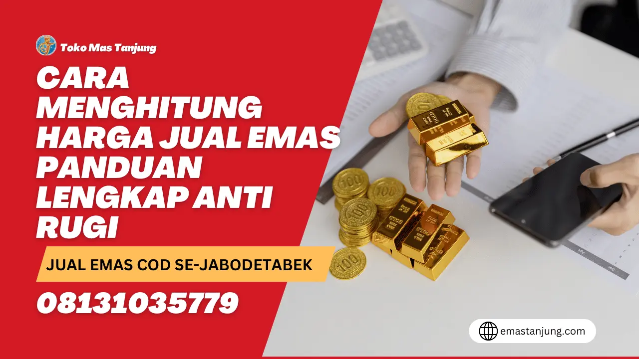 Cara Menghitung Harga Jual Emas Panduan Lengkap Anti Rugi