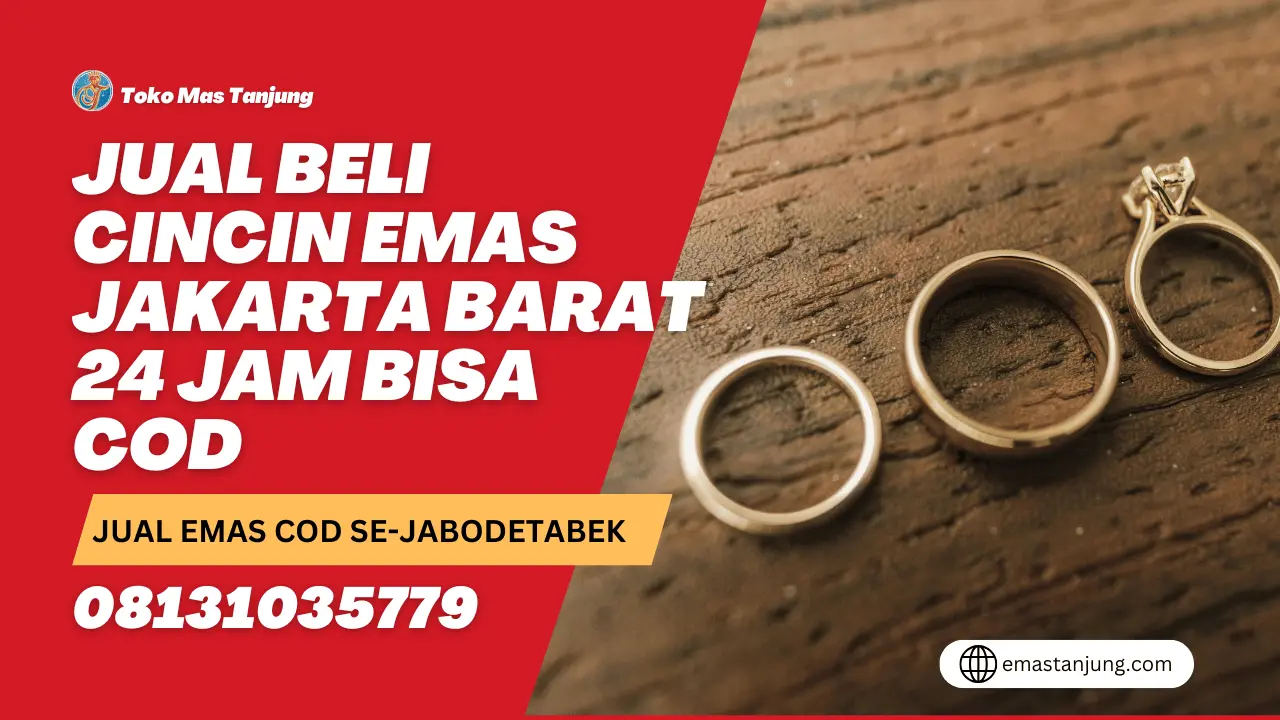 Jual Beli Cincin Emas Jakarta Barat 24 Jam Bisa COD