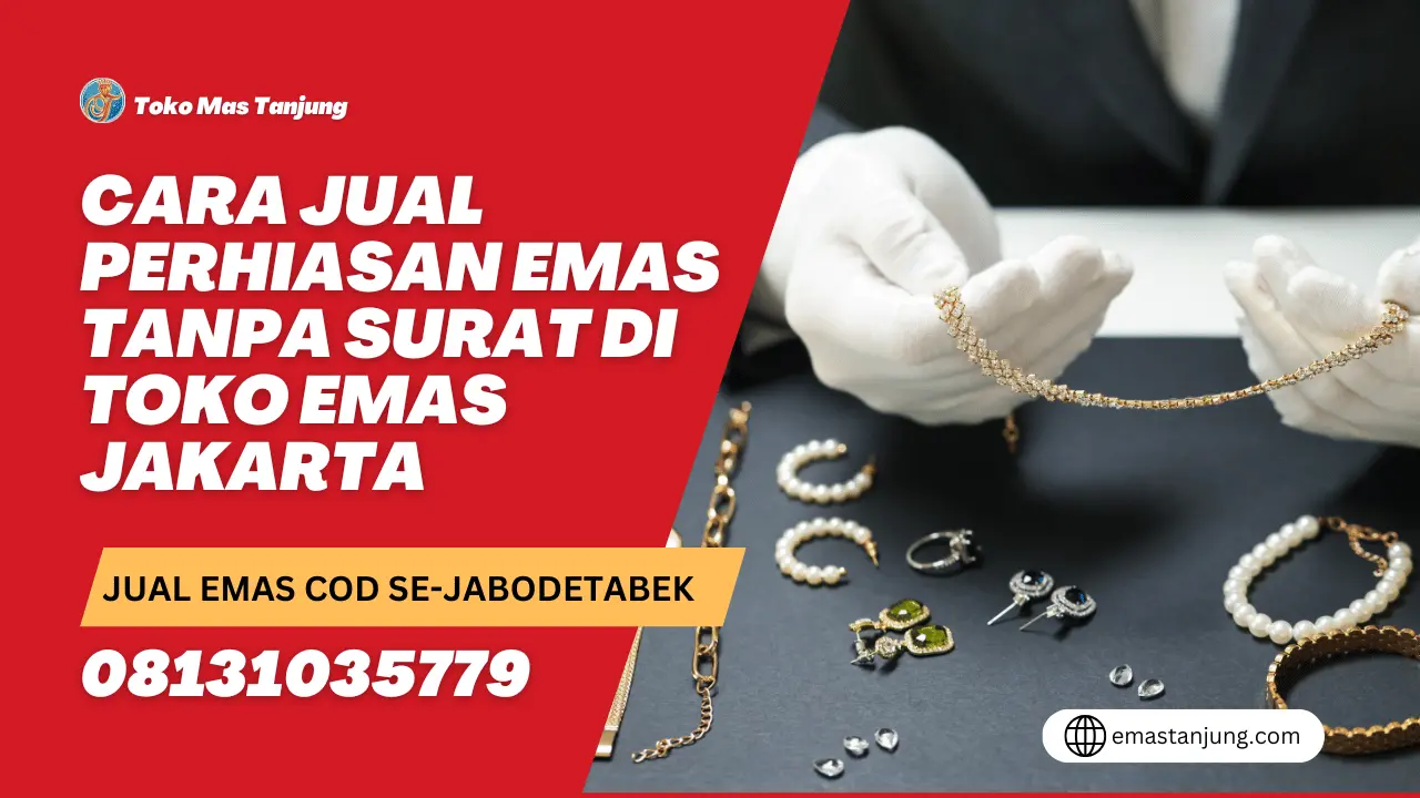 Cara Jual Perhiasan Emas Tanpa Surat