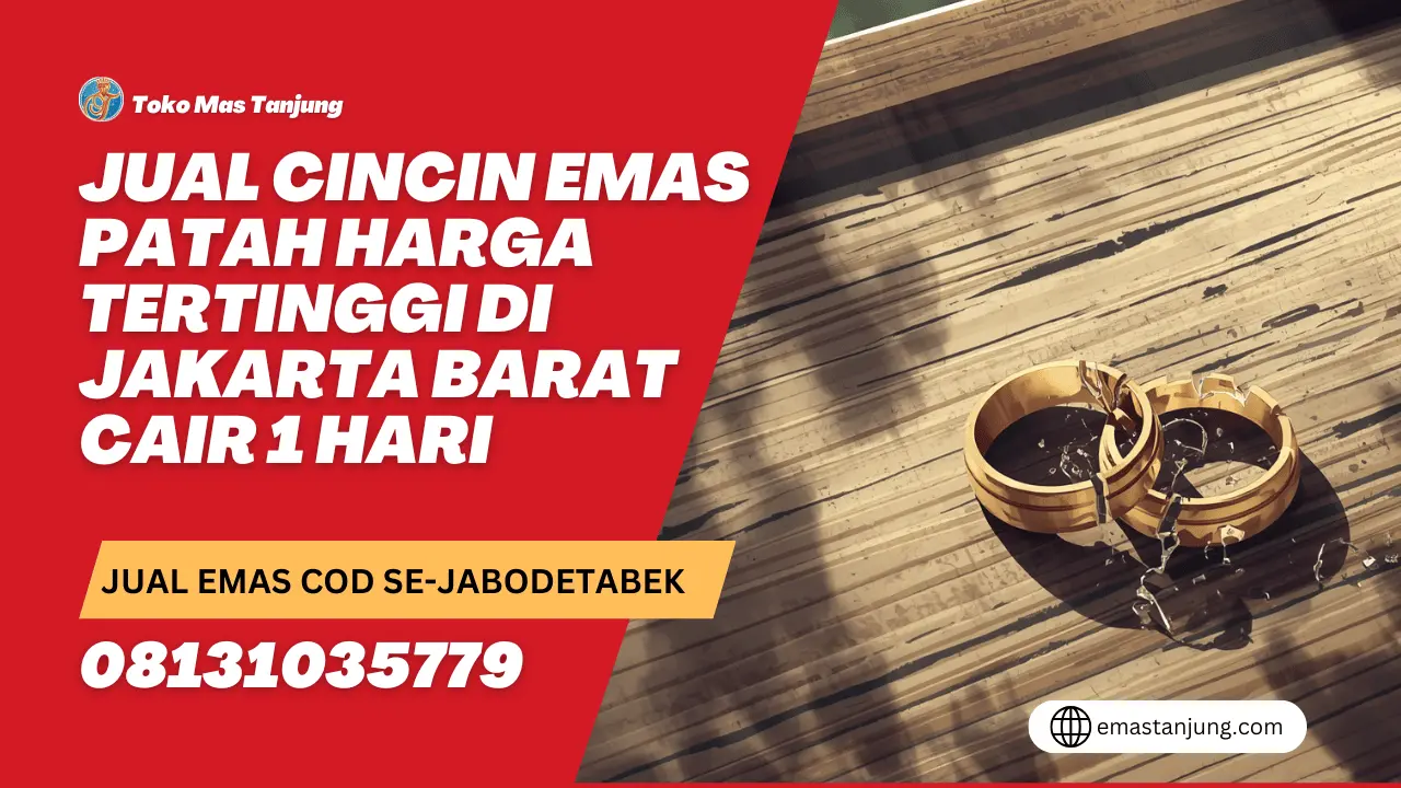 Jual Cincin Emas Patah Harga Tertinggi di Jakarta Barat Cair 1 Hari
