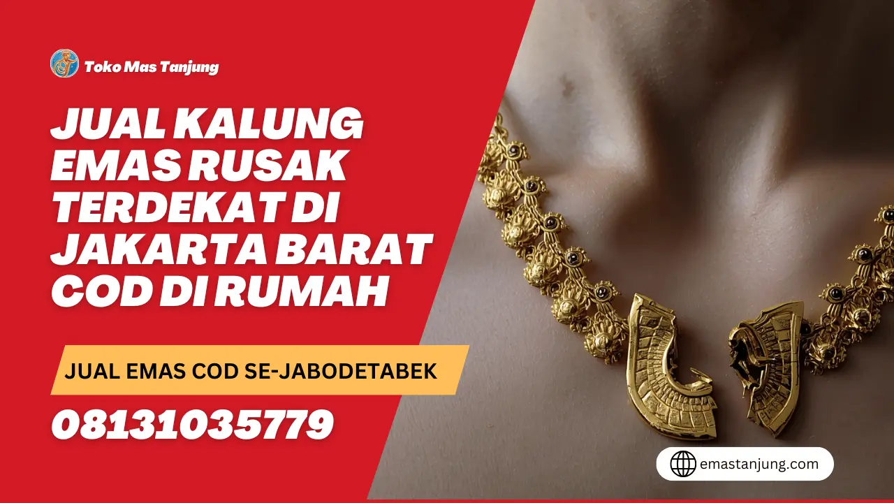 Jual Kalung Emas Rusak Terdekat di Jakarta Barat COD di Rumah