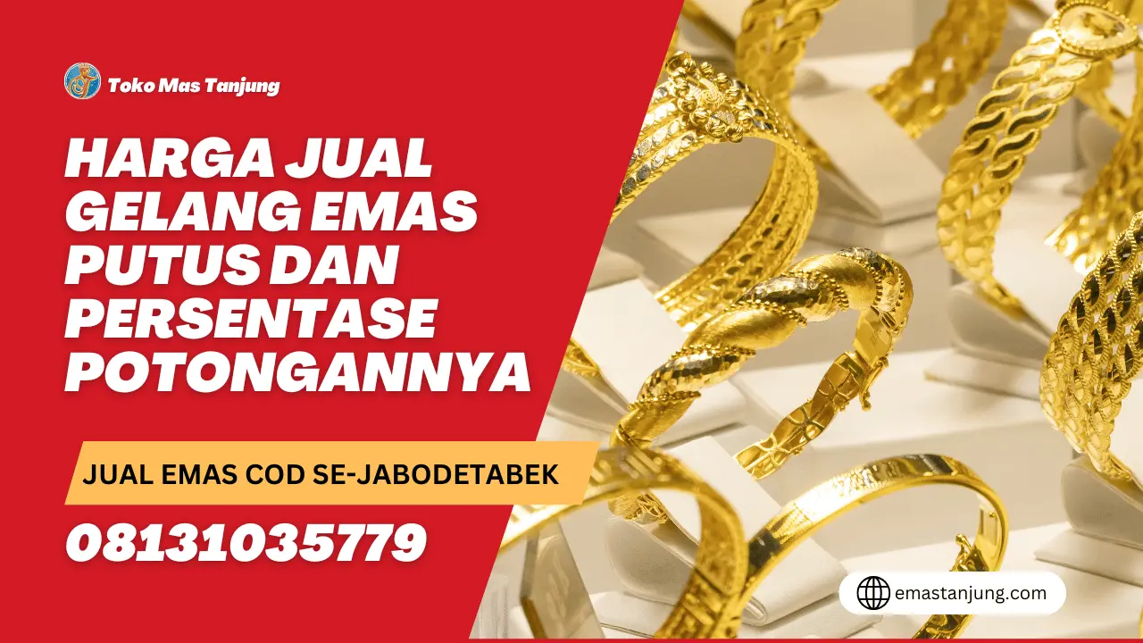 Harga Jual Gelang Emas Putus dan Persentase Potongannya