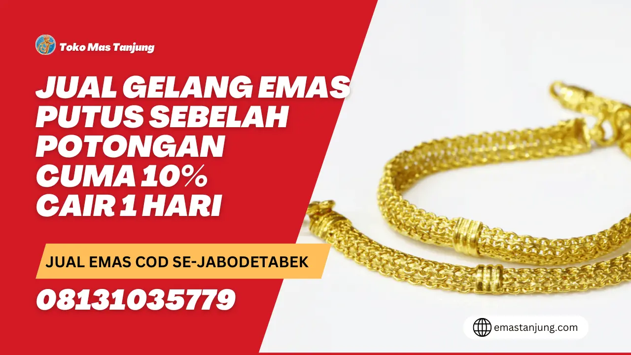 Jual Gelang Emas Putus Sebelah Potongan Cuma 10% Cair 1 Hari