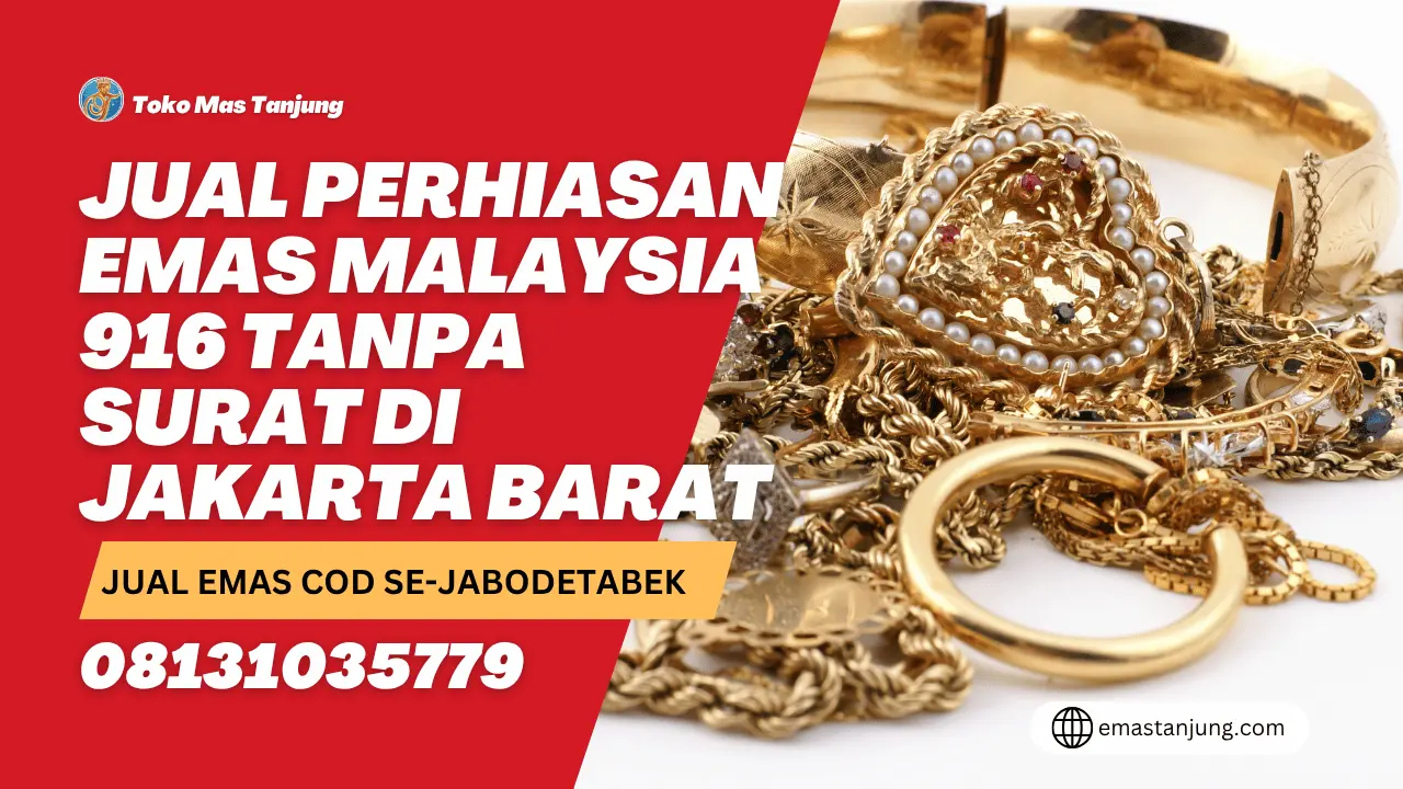 Jual Perhiasan Emas Malaysia 916 Tanpa Surat di Jakarta Barat